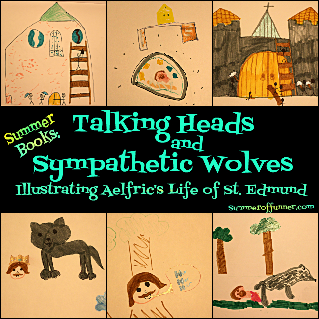 Talking Heads and Sympathetic Wolves The Kids Illustrate Aelfric's Life of St Edmund